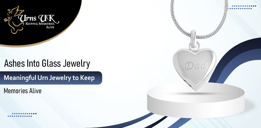 Ashes Into Glass Jewelry: Meaningful Urn Jewelry to Keep Memories Alive