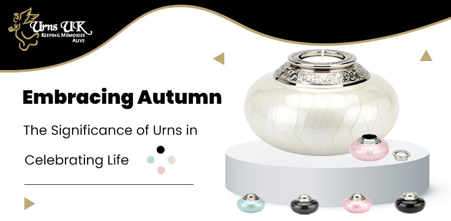 Embracing Autumn: The Significance of Urns in Celebrating Life