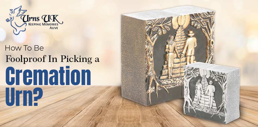 How to Be Foolproof in Picking a Cremation Urn?
