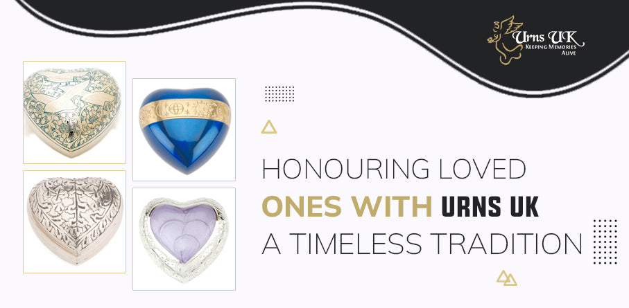 Honouring Loved Ones with Urns UK: A Timeless Tradition