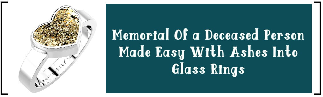 MEMORIAL OF A DECEASED PERSON MADE EASY WITH ASHES INTO GLASS RINGS
